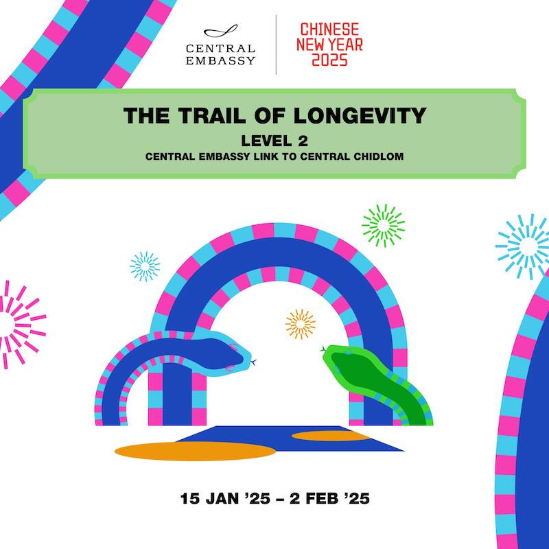 CENTRAL EMBASSY - Chinese New Year 2025: LONGEVITY & VITALITY