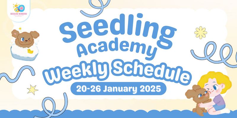 Seedling Academy - Weekly Schedule 20-26 January 2025